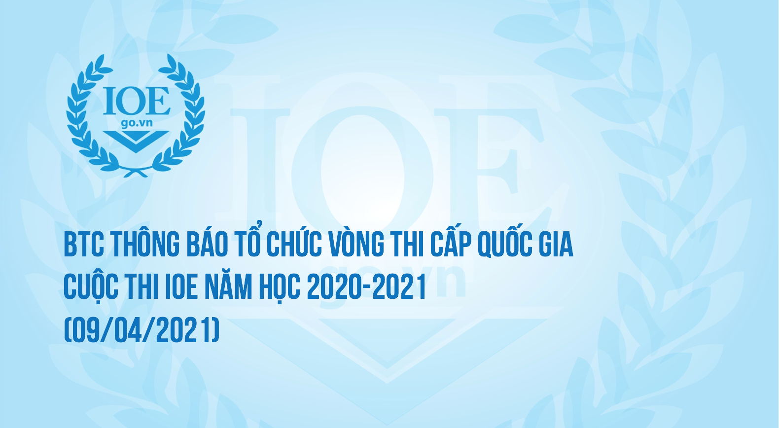 BTC Thông báo tổ chức vòng thi cấp Quốc Gia cuộc thi IOE năm học 2020-2021