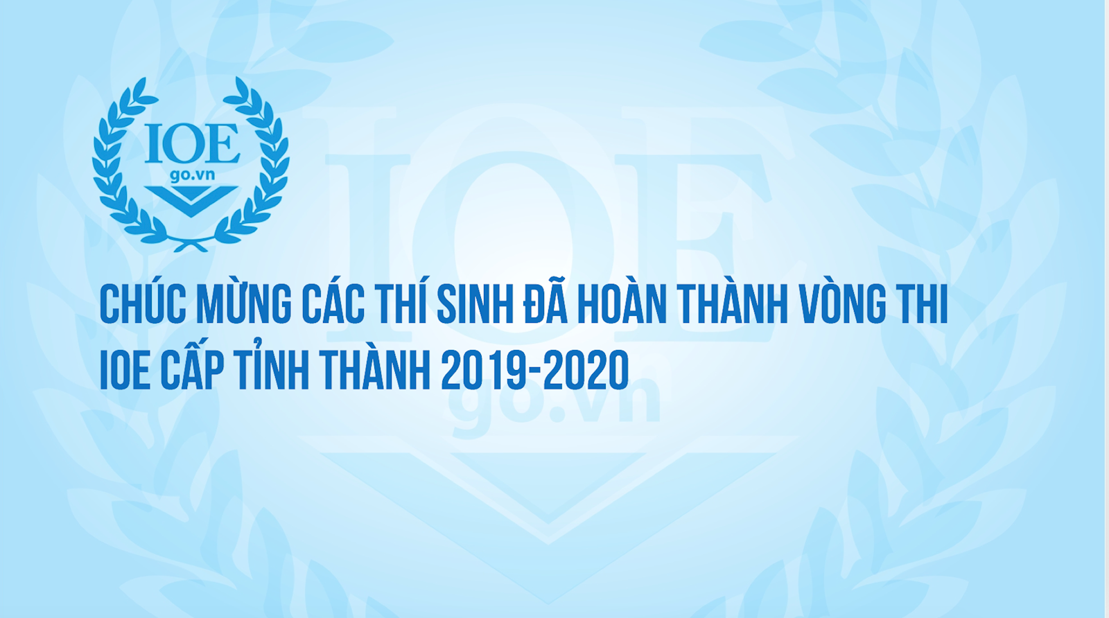Chúc mừng các thí sinh đã hoàn thành Vòng thi IOE Cấp Tỉnh/Thành năm học 2019-2020