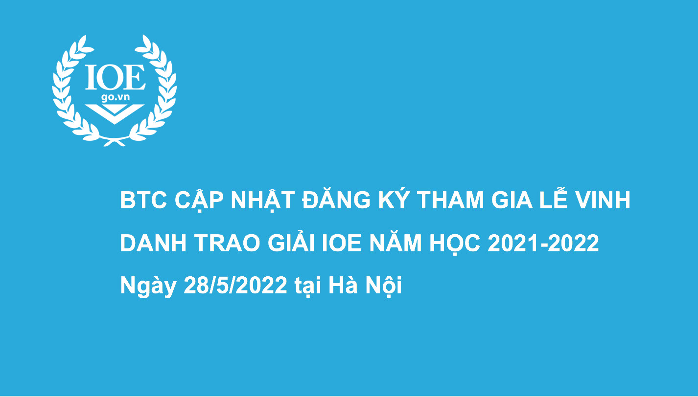 Cập nhật về việc đăng ký tham gia Lễ Vinh danh và Trao giải IOE năm học 2021-2022
