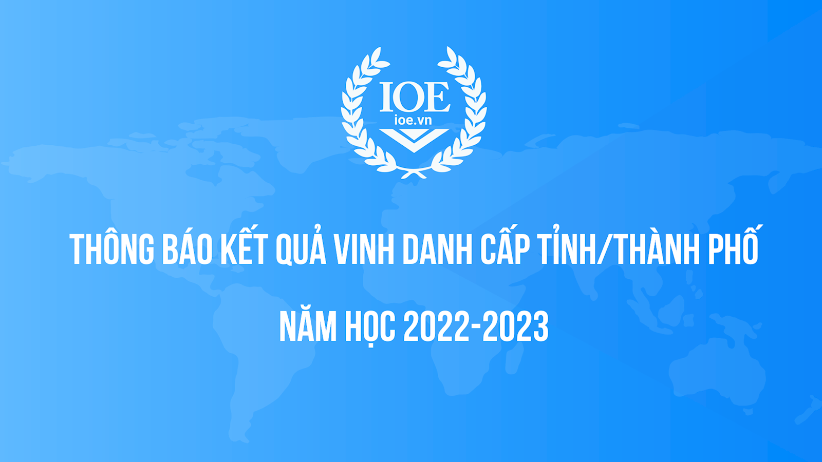 Thông báo kết quả Vinh danh cấp Tỉnh/Thành phố năm học 2022-2023