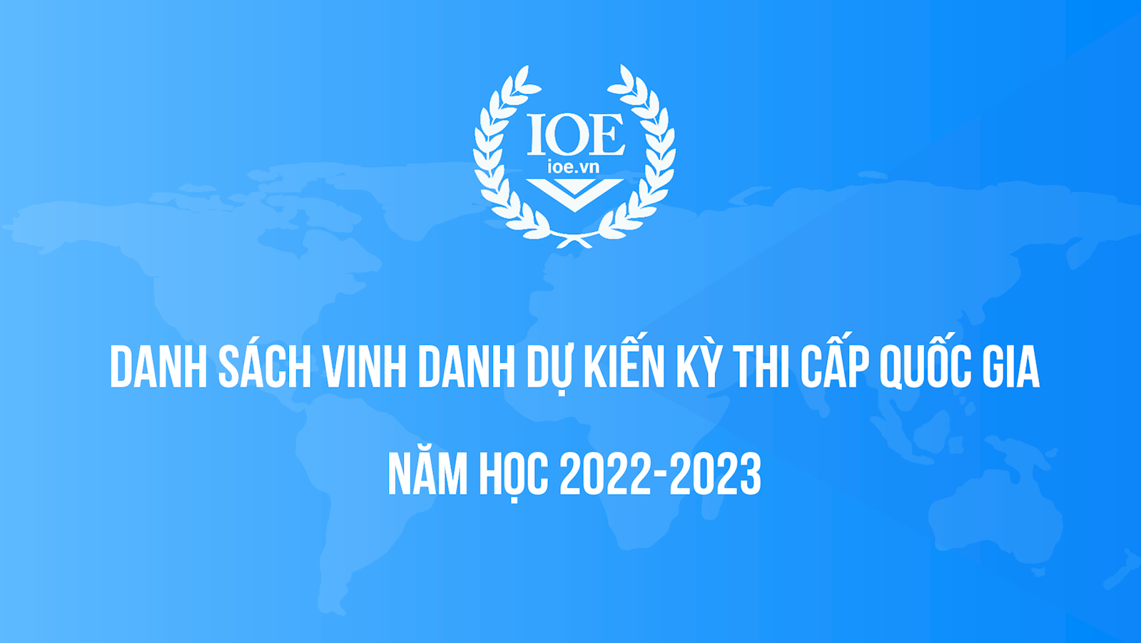 BTC thông báo Danh sách Vinh danh dự kiến Kỳ thi cấp quốc gia năm học 2022-2023  