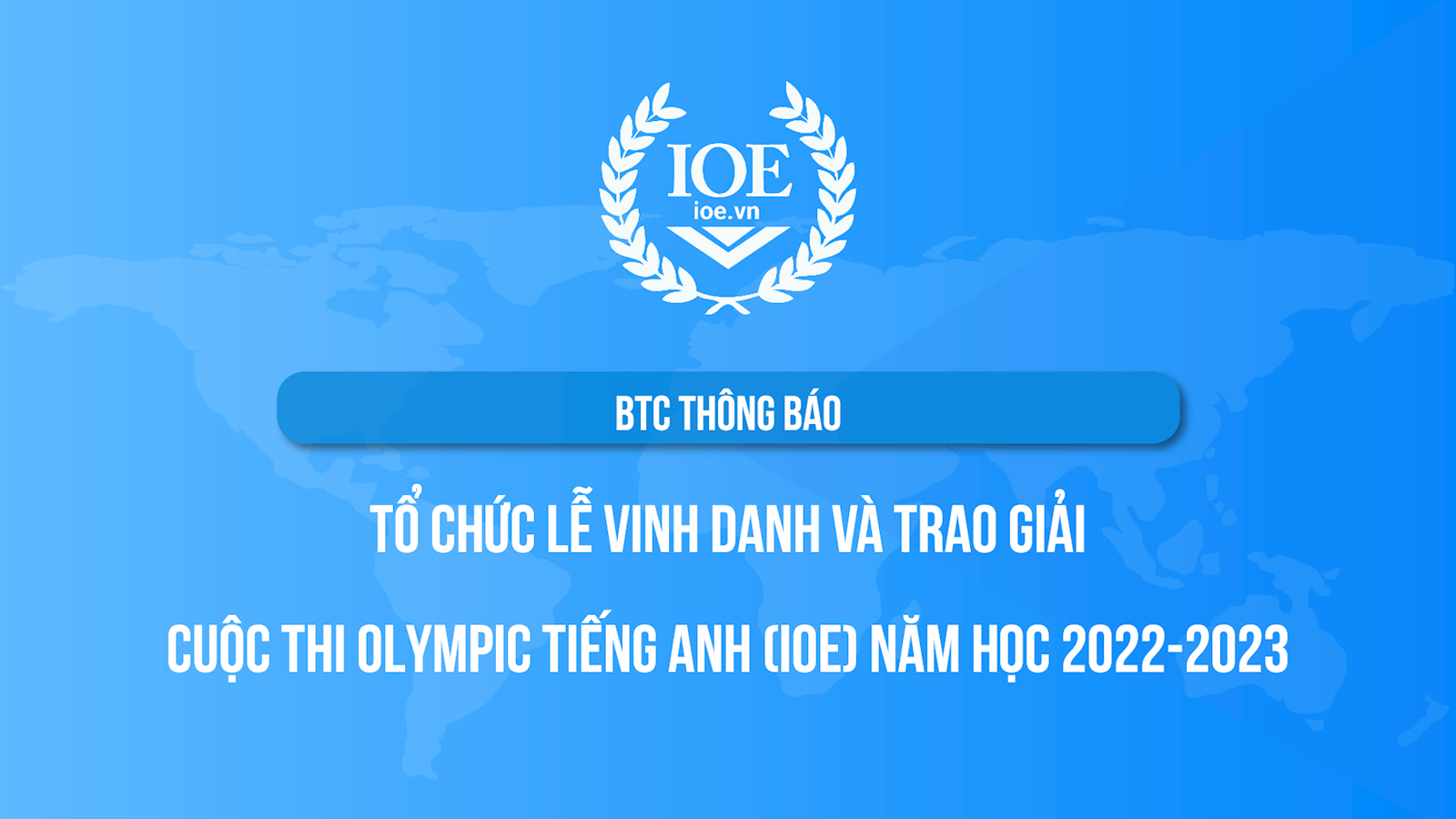 BTC thông báo tổ chức Lễ Vinh danh và Trao giải cuộc thi Olympic Tiếng Anh (IOE) năm học 2022-2023