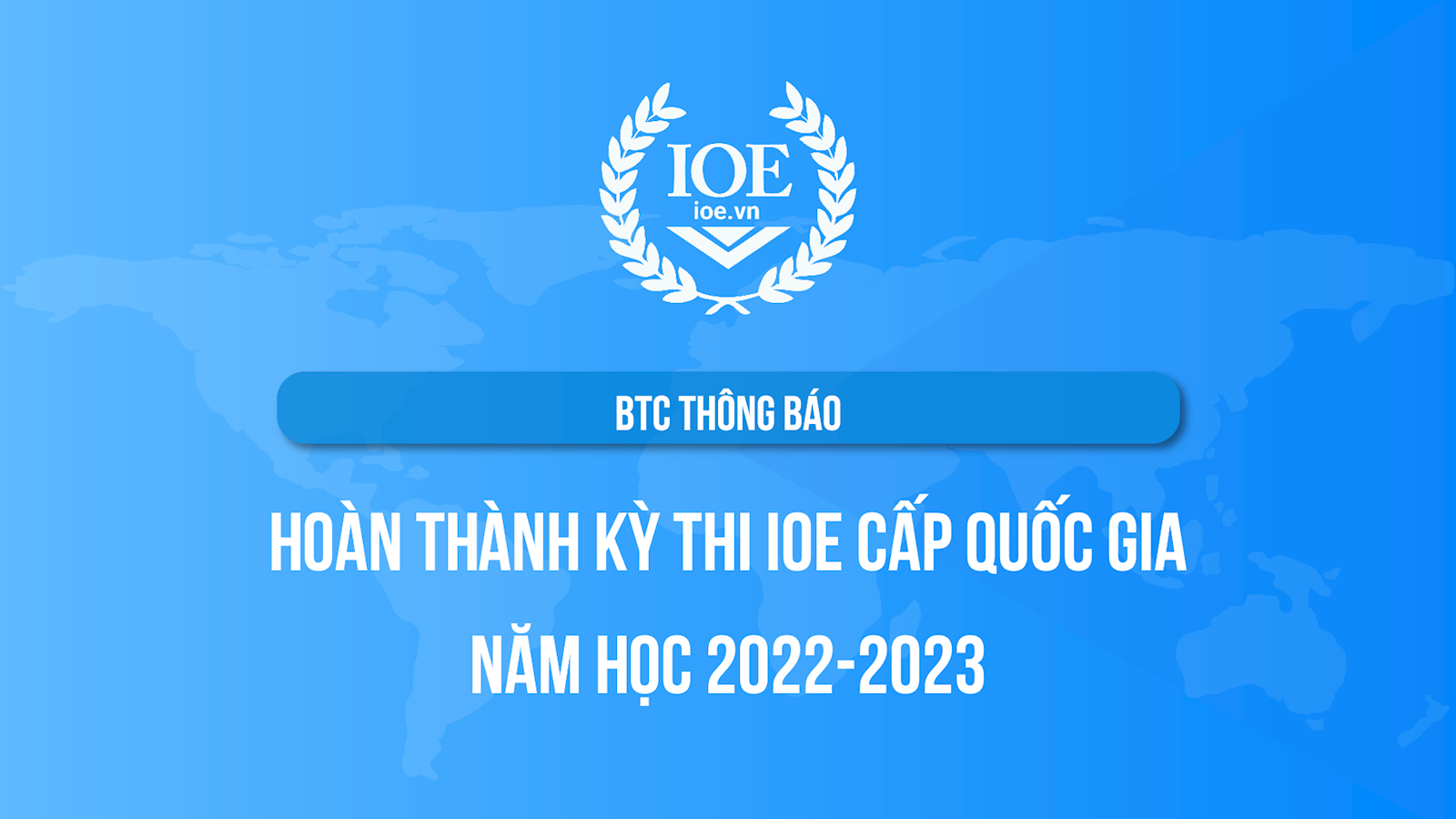 BTC thông báo hoàn thành Kỳ thi IOE cấp quốc gia năm học 2022-2023