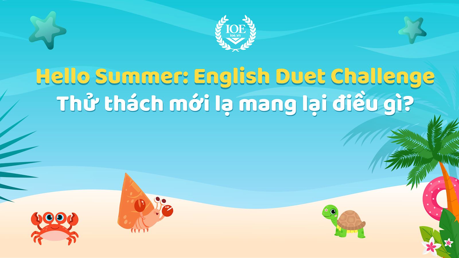 Hello Summer: English Duet Challenge - Thử thách mới lạ mang lại điều gì?