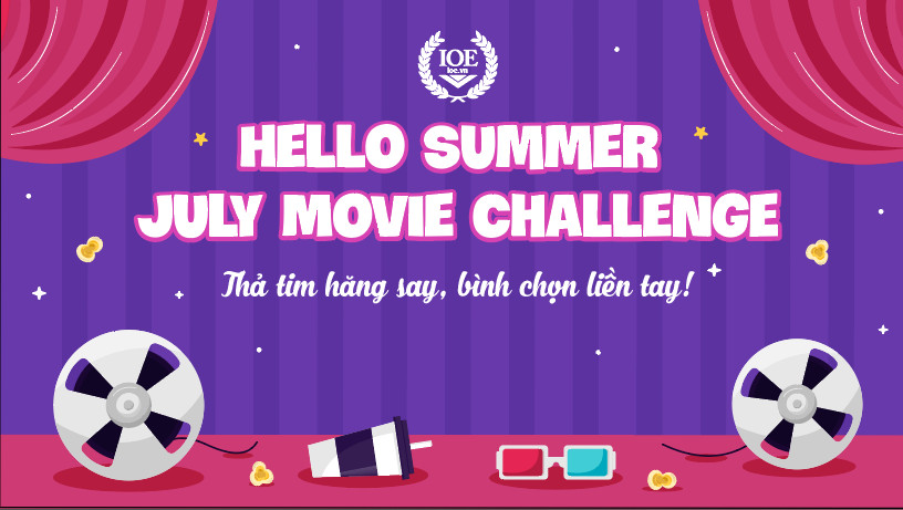 "Hello Summer: July Movie Challenge" - Thả tim hăng say, bình chọn liền tay!